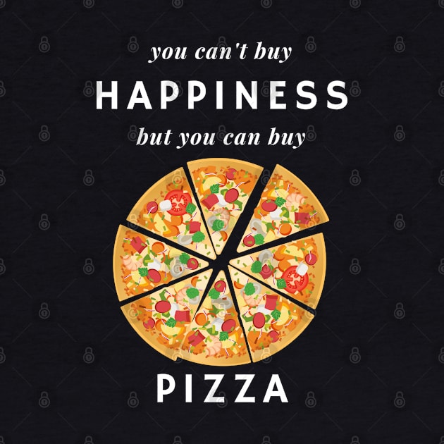 You Can't Buy Happiness But You Can Buy Pizza by LOSV